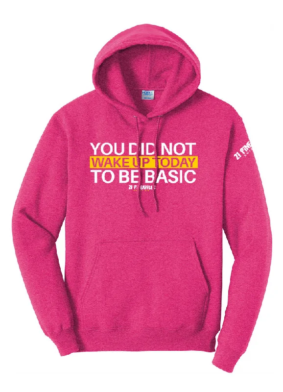 You Did Not Wake Up To Be Basic Hoodie Laid